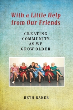 Paperback With a Little Help from Our Friends: Creating Community as We Grow Older Book