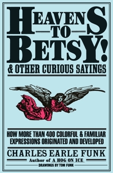 Paperback Heavens to Betsy!: And Other Curious Sayings Book