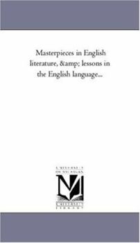 Paperback Masterpieces in English Literature, and Lessons in the English Language... Book