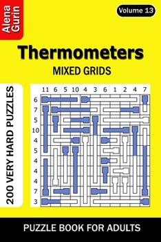 Thermometers puzzle book for Adults: 200 Very Hard Puzzles Mixed Grids