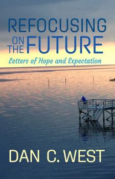 Paperback Refocusing on the Future: Letters of Hope and Expectation Book