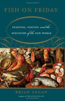 Hardcover Fish on Friday: Feasting, Fasting, and the Discovery of the New World Book