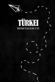 Reisetagebuch Türkei: Reisejournal für den Urlaub - inkl. Packliste | Erinnerungsbuch für Sehenswürdigkeiten & Ausflüge | Notizbuch als Geschenk, Abschiedsgeschenk (German Edition)