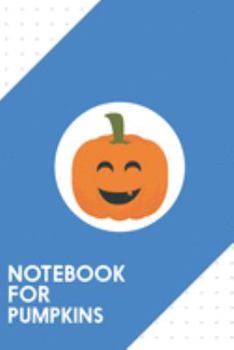 Notebook for pumpkins: Dotted Journal with Funny Halloween pumpkin Design - Cool Gift for a friend or family who loves holiday presents! | 6x9" | 180 ... College, Tracking, Journaling or as a Diary