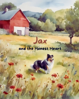 Jax and the Honest Heart (Jax's Adventures: A Collie Puppy's Life Lessons for Toddlers)