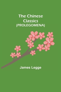 Paperback The Chinese Classics (PROLEGOMENA) Book