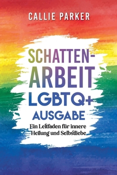 Paperback Schattenarbeit: LGBTQ+ Ausgabe: Ein Leitfaden für innere Heilung und Selbstliebe Book