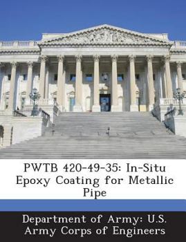 Paperback Pwtb 420-49-35: In-Situ Epoxy Coating for Metallic Pipe Book