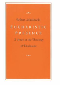 Paperback Eucharistic Presence: A Study in the Theology of Disclosure Book