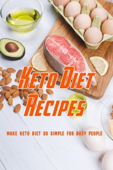 Paperback Keto Diet Recipes: Make Keto Diet so Simple for Busy People: Keto Diet For Everybody Book