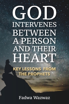 Paperback God Intervenes Between a Person and Their Heart: Key Lessons from the Prophets Book