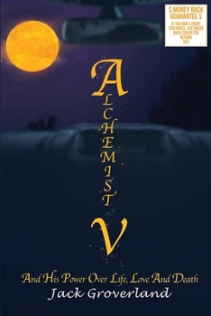 Paperback Alchemist V: And His Power Over Life, Love and Death Book