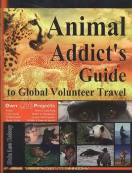 Paperback Animal Addict's Guide to Global Volunteer Travel: The Ultimate Reference for Helping Animals Along the Road Best Traveled Book