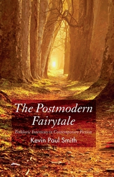 The Postmodern Fairy Tale: Folkloric Intertexts in Contempoary Fiction