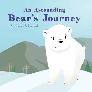 Paperback An Astounding Bear's Journey Book