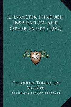 Paperback Character Through Inspiration, And Other Papers (1897) Book