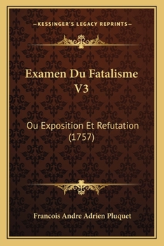 Paperback Examen Du Fatalisme V3: Ou Exposition Et Refutation (1757) [French] Book