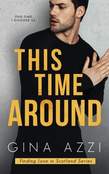 This Time Around: A Second Chance Romance (Finding Love in Scotland Series)
