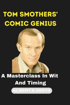 Paperback Tom Smothers' Comic Genius: A Masterclass In Wit And Timing Book