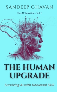 The Human Upgrade: Surviving AI with Universal Skill (The AI Transition)