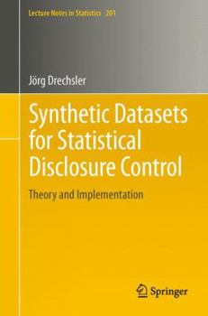 Paperback Synthetic Datasets for Statistical Disclosure Control: Theory and Implementation Book