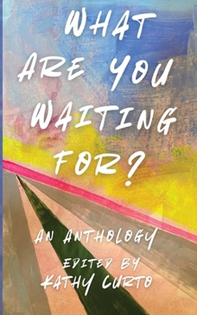 Paperback What Are You Waiting For?: An Anthology Book