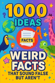 Paperback 1000 Ideas: Weird Facts That Sound Fake but Aren't: So Weird, They Have to Be True. Book