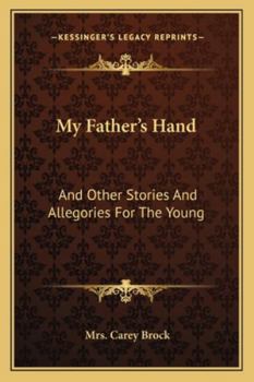 Paperback My Father's Hand: And Other Stories And Allegories For The Young Book