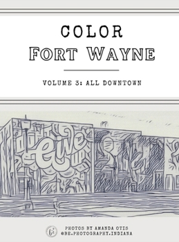 Hardcover Color Fort Wayne Volume 3: All Downtown (Hardcover) Book