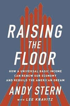 Hardcover Raising the Floor: How a Universal Basic Income Can Renew Our Economy and Rebuild the American Dream Book