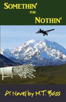 Paperback Somethin' for Nothin': An Action Adventure Thriller in Alaska Book