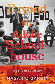 Paperback Beyond My Adobe Schoolhouse: My Life in Education Book