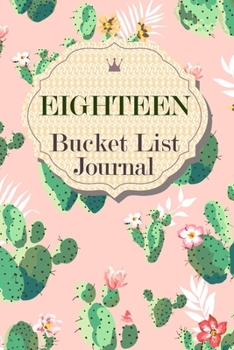 Eighteen Bucket List Journal: 100 Bucket List Guided Journal Gift For 18th Birthday For Teen Girls Turning 18 Years Old