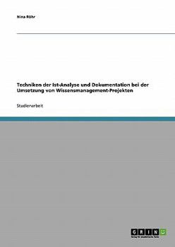 Paperback Techniken der Ist-Analyse und Dokumentation bei der Umsetzung von Wissensmanagement-Projekten [German] Book