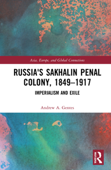 Hardcover Russia's Sakhalin Penal Colony, 1849-1917: Imperialism and Exile Book