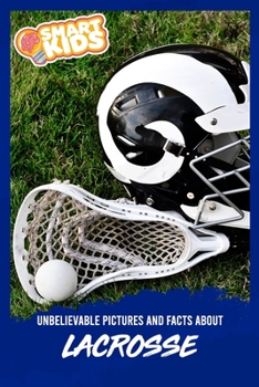 Paperback Unbelievable Pictures and Facts About Lacrosse Book