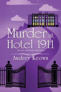 Murder at Hotel 1911 - Book #1 of the Ivy Nichols