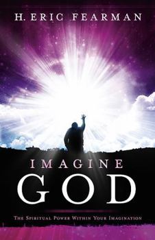 Paperback Imagine God: The Spiritual Power Within Your Imagination Book