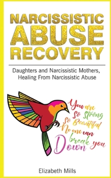 Paperback Narcissistic Abuse Recovery: Daughters and Narcissistic Mothers, Healing From Narcisistic Abuse Book