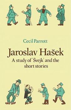 Jaroslav Hasek: A Study of Svejk and the Short Stories (Major European Authors Series)