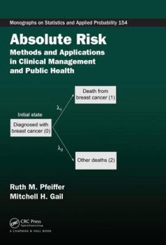 Hardcover Absolute Risk: Methods and Applications in Clinical Management and Public Health Book