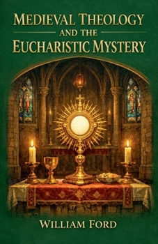 Paperback Medieval Theology and the Eucharistic Mystery Book