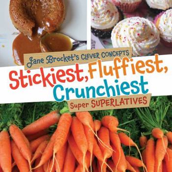 Stickiest, Fluffiest, Crunchiest: Super Superlatives - Book  of the Jane Brocket's Clever Concepts