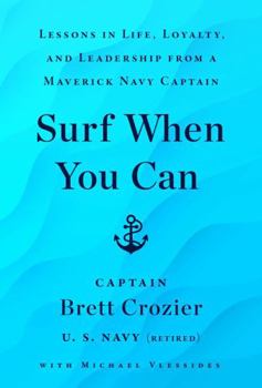 Hardcover Surf When You Can: Lessons On Life And Leadership From A Career In The U.S. Navy Book