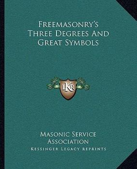 Paperback Freemasonry's Three Degrees And Great Symbols Book