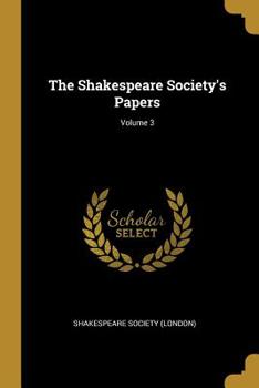 Paperback The Shakespeare Society's Papers; Volume 3 Book