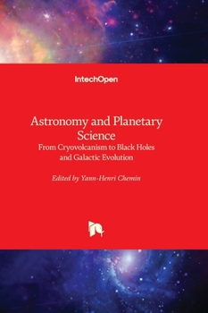 Hardcover Astronomy and Planetary Science - From Cryovolcanism to Black Holes and Galactic Evolution Book
