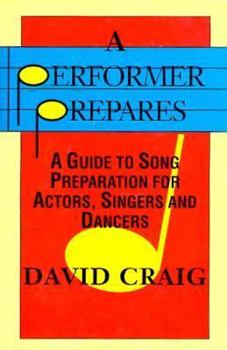 Hardcover A Performer Prepares: A Guide to Song Preparation for Actors, Singers and Dancers Book