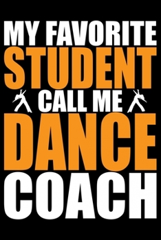 Paperback My Favorite Players Call Me Dance Coach: Cool Dance Coach Journal Notebook - Gifts Idea for Dance Coach Notebook for Men & Women. Book