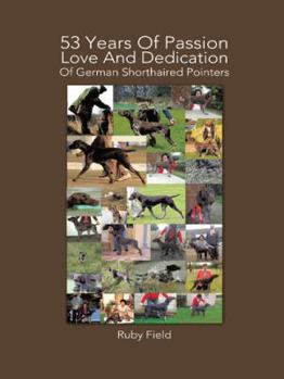 Hardcover 53 Years of Passion Love and Dedication of German Shorthaired Pointers Book